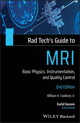 Ghidul tehnicianului radiolog pentru RMN: Fizică de bază, instrumente și controlul calității - Rad Tech's Guide to MRI: Basic Physics, Instrumentation, and Quality Control