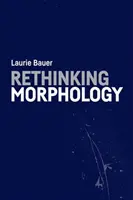 Regândirea morfologiei - Rethinking Morphology