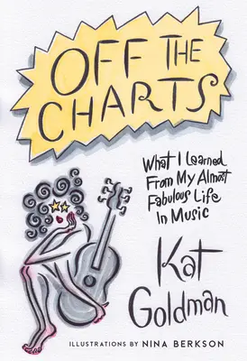 Off the Charts: Ce am învățat din viața mea aproape fabuloasă în muzică - Off the Charts: What I Learned from My Almost Fabulous Life in Music