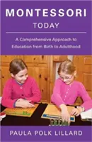 Montessori astăzi: O abordare cuprinzătoare a educației de la naștere până la vârsta adultă - Montessori Today: A Comprehensive Approach to Education from Birth to Adulthood