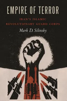 Imperiul terorii: Corpul Gardienilor Revoluției Islamice din Iran - Empire of Terror: Iran's Islamic Revolutionary Guard Corps