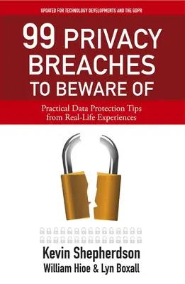99 Breșe de confidențialitate de care să te ferești: Sfaturi practice pentru protecția datelor din experiențe reale - 99 Privacy Breaches to Beware of: Practical Data Protection Tips from Real-Life Experiences