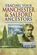 Urmărirea strămoșilor dumneavoastră din Manchester și Salford - Tracing Your Manchester and Salford Ancestors