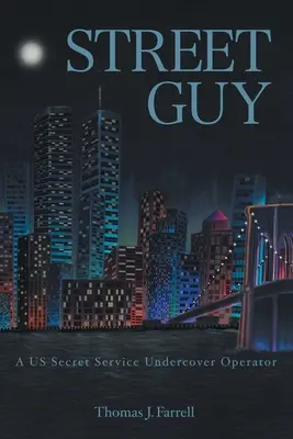 Street Guy: Un operator sub acoperire al Serviciului Secret al SUA - Street Guy: A US Secret Service Undercover Operator