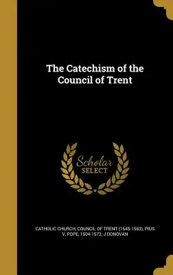 Catehismul Conciliului de la Trent - The Catechism of the Council of Trent