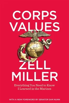 Valorile Corpului: Tot ce trebuie să știți am învățat în Marină - Corps Values: Everything You Need to Know I Learned in the Marines