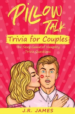 Pillow Talk Trivia pentru cupluri: Jocul sexy al întrebărilor de trivia obraznic - Pillow Talk Trivia for Couples: The Sexy Game of Naughty Trivia Questions