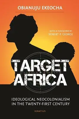 Ținta Africa: neocolonialismul ideologic al secolului XXI - Target Africa: Ideological Neo-Colonialism of the Twenty-First Century
