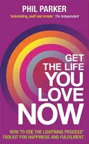 Obțineți viața pe care o iubiți, acum - Get the Life You Love, Now