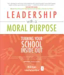 Leadership cu un scop moral: Întoarcerea școlii tale pe dos - Leadership with a Moral Purpose: Turning Your School Inside Out