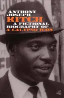 Kitch: O biografie fictivă a unei icoane Calypso - Kitch: A Fictional Biography of a Calypso Icon