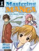 Mastering Manga with Mark Crilley: 30 de lecții de desen de la creatorul lui Akiko - Mastering Manga with Mark Crilley: 30 Drawing Lessons from the Creator of Akiko