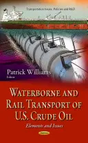 Transportul pe apă și feroviar al țițeiului american - elemente și probleme - Waterborne & Rail Transport of U.S. Crude Oil - Elements & Issues