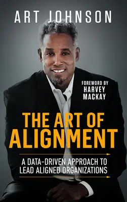 Arta alinierii (The Art of Alignment): O abordare bazată pe date pentru a conduce organizații aliniate - The Art of Alignment: A Data-Driven Approach to Lead Aligned Organizations