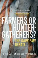 Fermieri sau vânători-culegători? - Dezbaterea despre Emu întunecat - Farmers or Hunter-gatherers? - The Dark Emu Debate