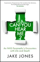 Mă puteți auzi? - Întâlnirile unui paramedic NHS cu viața și moartea - Can You Hear Me? - An NHS Paramedic's Encounters with Life and Death