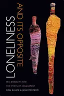 Singurătatea și opusul ei: Sexul, dizabilitatea și etica angajamentului - Loneliness and Its Opposite: Sex, Disability, and the Ethics of Engagement