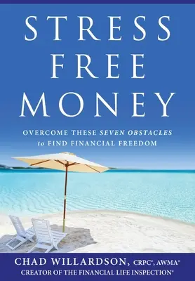 Bani fără stres: Depășiți aceste șapte obstacole pentru a găsi libertatea financiară - Stress-Free Money: Overcome These Seven Obstacles to Find Financial Freedom