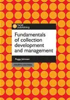 Fundamente ale dezvoltării și gestionării colecțiilor, ediția a patra - Fundamentals of Collection Development and Management, Fourth Edition