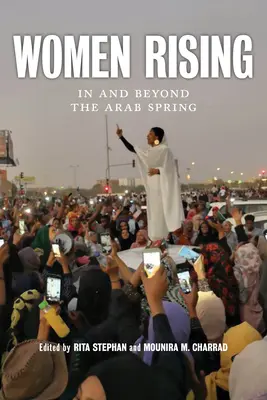 Women Rising: În și dincolo de primăvara arabă - Women Rising: In and Beyond the Arab Spring