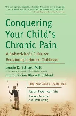 Cucerirea durerii cronice a copilului dumneavoastră: Ghidul unui pediatru pentru recâștigarea unei copilării normale - Conquering Your Child's Chronic Pain: A Pediatrician's Guide for Reclaiming a Normal Childhood