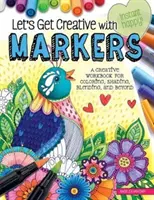 Să devenim creativi cu markeri: O carte de lucru creativă pentru colorat, umbrit, estompat și nu numai - Let's Get Creative with Markers: A Creative Workbook for Coloring, Shading, Blending, and Beyond