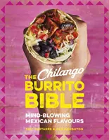 Biblia chilango burrito: Arome mexicane năucitoare - The Chilango Burrito Bible: Mind-Blowing Mexican Flavours