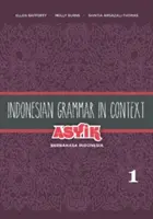 Gramatica indoneziană în context: Asyik Berbahasa Indonesia, Volumul 1 - Indonesian Grammar in Context: Asyik Berbahasa Indonesia, Volume 1
