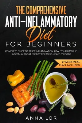 Dieta antiinflamatorie cuprinzătoare pentru începători - The Comprehensive Anti-Inflammatory Diet for Beginners