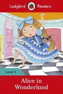 Alice în Țara Minunilor - Ladybird Readers Level 4 - Alice in Wonderland - Ladybird Readers Level 4