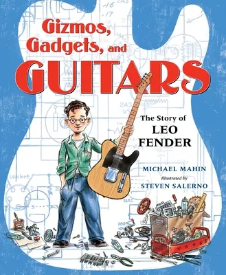 Gizmos, gadgeturi și chitare: Povestea lui Leo Fender - Gizmos, Gadgets, and Guitars: The Story of Leo Fender