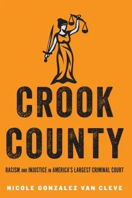 Crook County: Rasism și injustiție în cel mai mare tribunal penal din America - Crook County: Racism and Injustice in America's Largest Criminal Court