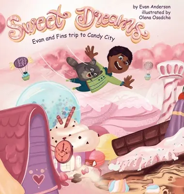 Vise dulci: Călătoria lui Evan și Fin în Orașul Bomboanelor - Sweet Dreams: Evan and Fin's Trip to Candy City