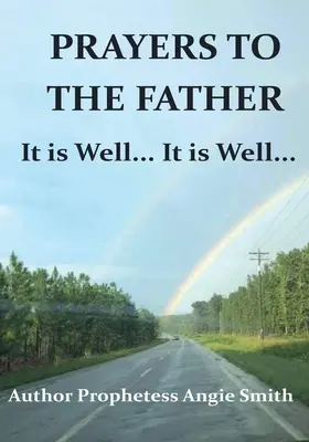 Rugăciuni către Tatăl Este bine... Este bine - Prayers to the Father It Is Well... It Is Well