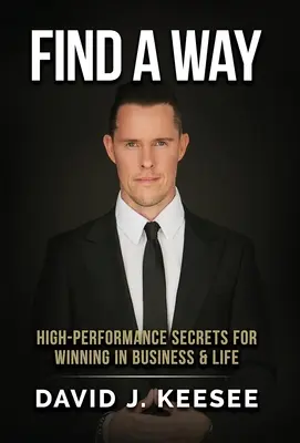 Find A Way: Secretele de înaltă performanță pentru a câștiga în afaceri și în viață - Find A Way: High Performance Secrets for Winning in Business and Life