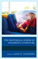 Puterea retorică a literaturii pentru copii (The Rhetorical Power of Children's Literature) - The Rhetorical Power of Children's Literature
