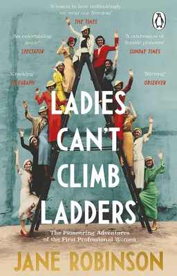 Doamnele nu pot urca pe scări: Aventurile pionierești ale primelor femei profesioniste - Ladies Can't Climb Ladders: The Pioneering Adventures of the First Professional Women