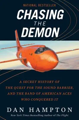 Chasing the Demon: O istorie secretă a căutării barierei de sunet și a trupei de ași americani care au cucerit-o - Chasing the Demon: A Secret History of the Quest for the Sound Barrier, and the Band of American Aces Who Conquered It
