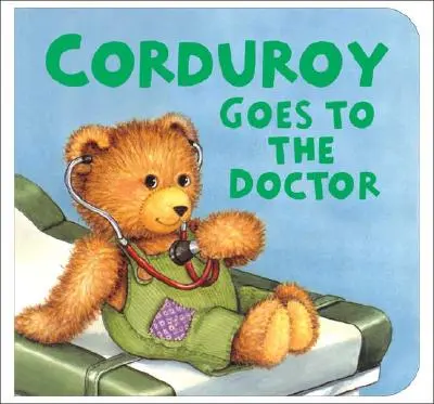 Corduroy merge la doctor (format Lg) - Corduroy Goes to the Doctor (Lg Format)