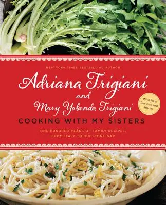 Gătit cu surorile mele: O sută de ani de rețete de familie, din Italia până la Big Stone Gap - Cooking with My Sisters: One Hundred Years of Family Recipes, from Italy to Big Stone Gap