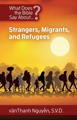 Ce spune Biblia despre străini, migranți și refugiați? - What Does the Bible Say About Strangers, Migrants and Refugees?