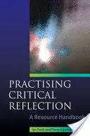 Practicarea reflecției critice: Un manual de resurse - Practising Critical Reflection: A Resource Handbook