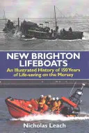 New Brighton Lifeboats - O istorie ilustrată a 150 de ani de salvare a vieții pe Mersey - New Brighton Lifeboats - An Illustrated History of 150 Years  of Life-Saving on the Mersey