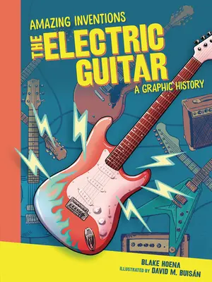 Chitara electrică: O istorie grafică - The Electric Guitar: A Graphic History