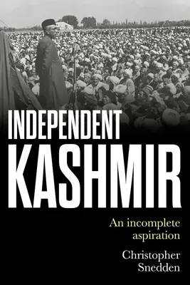 Kashmirul independent: O aspirație incompletă - Independent Kashmir: An Incomplete Aspiration
