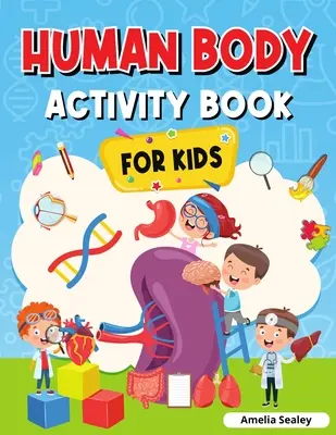 Carte de activități cu corpul uman pentru copii: Carte de anatomie pentru copii - Human Body Activity Book for Kids: Kids Anatomy Book