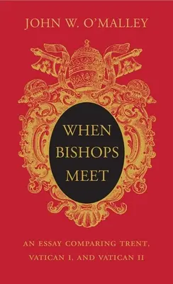 Când episcopii se întâlnesc: un eseu care compară Trent, Vatican I și Vatican II - When Bishops Meet: An Essay Comparing Trent, Vatican I, and Vatican II