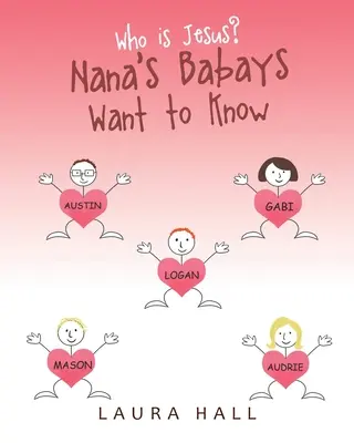Cine este Isus? Bebelușii lui Nana vor să știe - Who Is Jesus?: Nana's Babays Want to Know