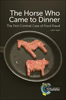 The Horse Who Came to Dinner: Primul caz penal de fraudă alimentară - The Horse Who Came to Dinner: The First Criminal Case of Food Fraud