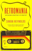 Retromania - Dependența culturii pop de propriul său trecut - Retromania - Pop Culture's Addiction to its Own Past